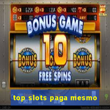 top slots paga mesmo